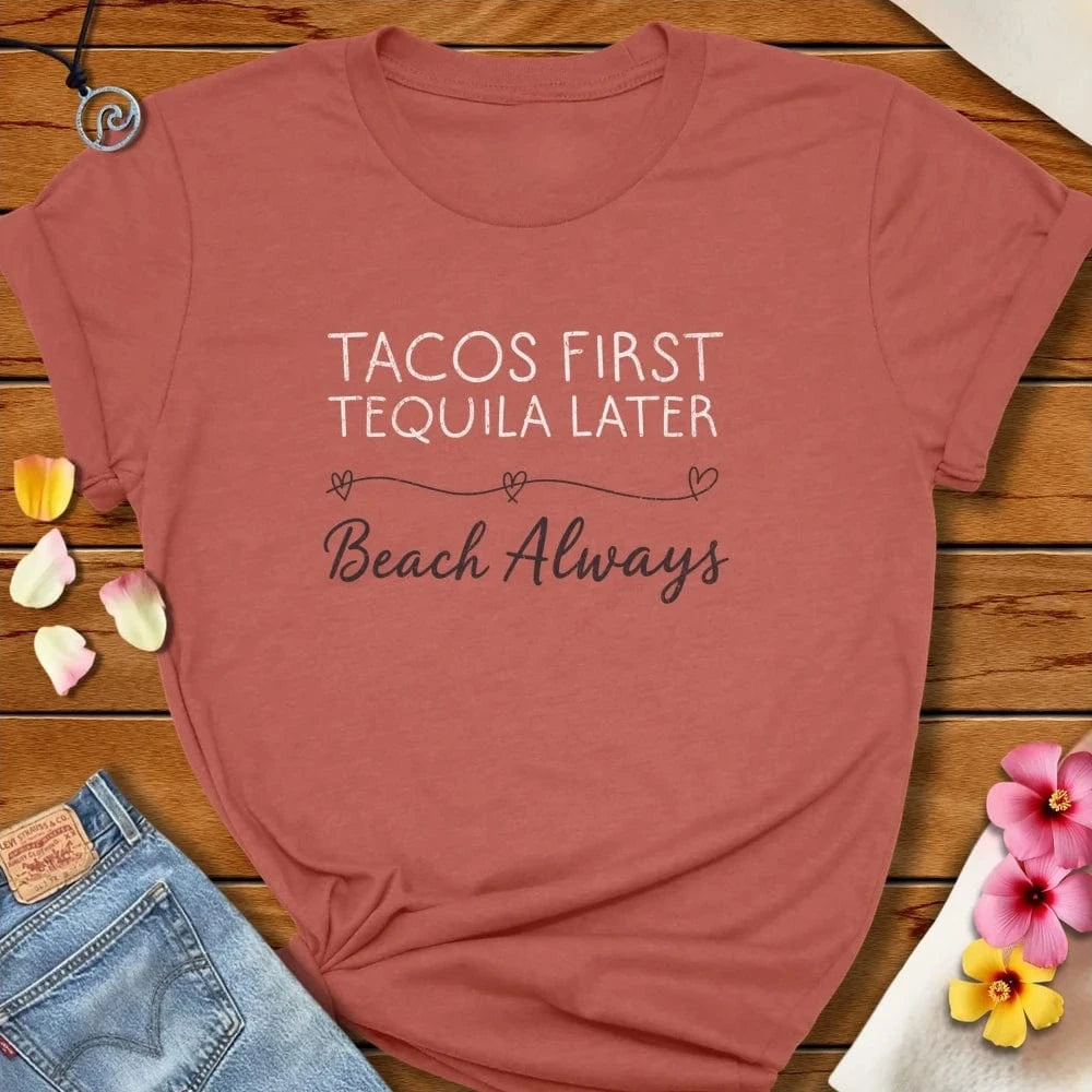 Tacos First Tee Heather Clay by Salty By Choice® We love the beach ocean and anything around water.