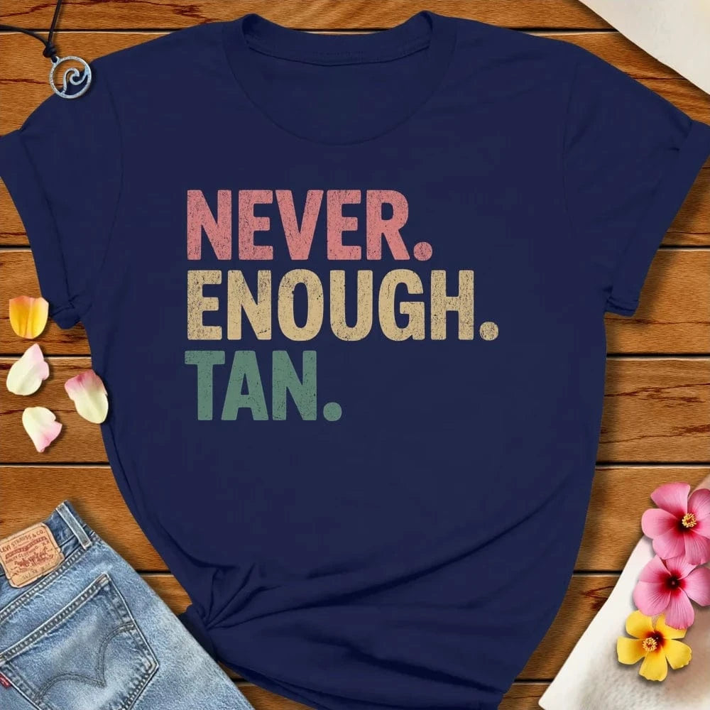 Never Enough Tan Tee Heather Navy by Salty By Choice® We love the beach ocean and anything around water.