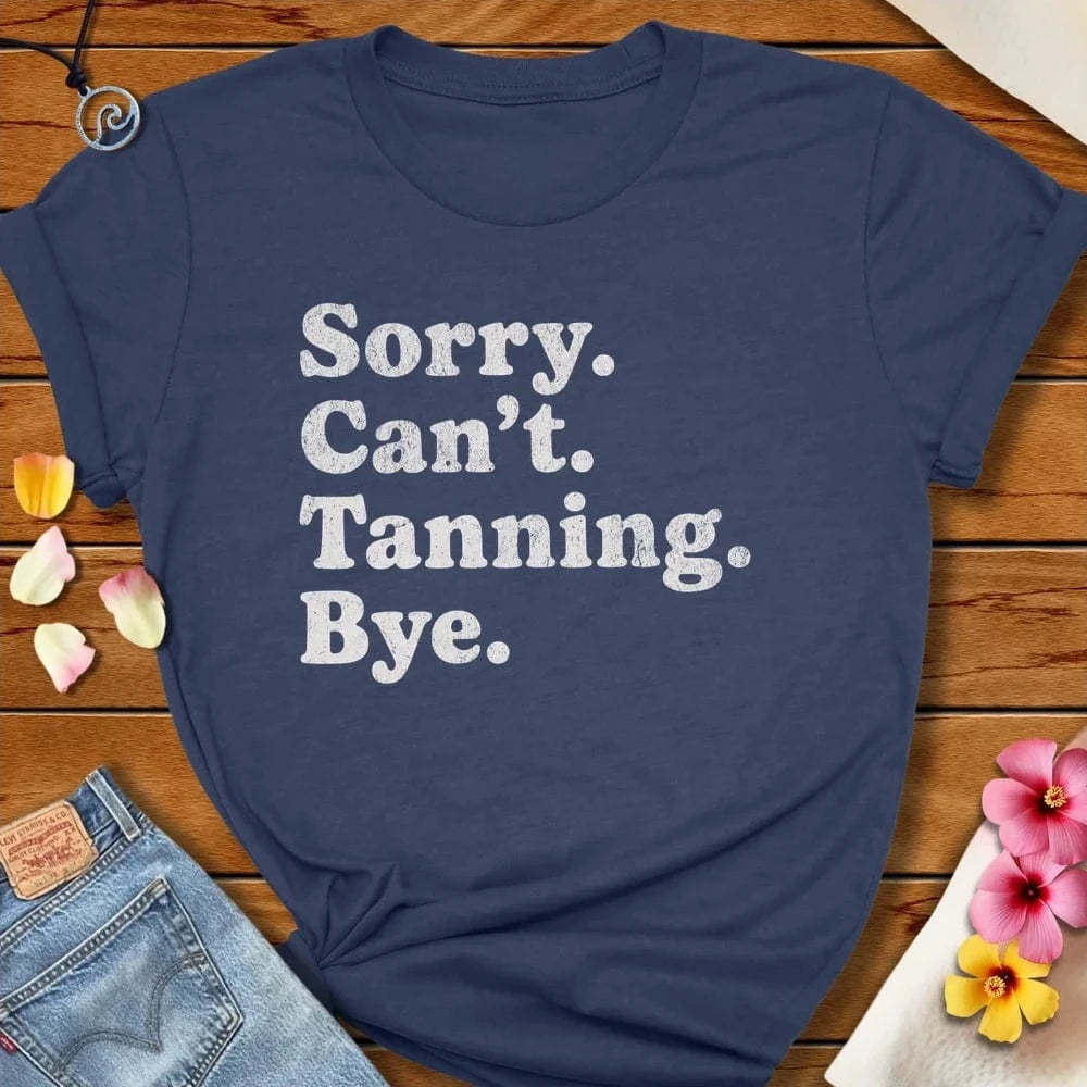 Sorry Can Tanning Bye Tee Heather Navy by Salty By Choice® We love the beach ocean and anything around water.