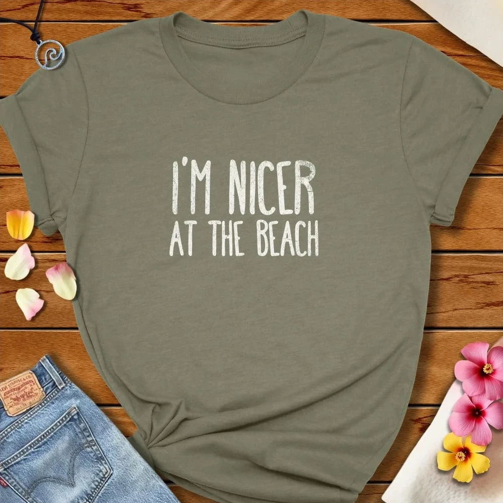 I'm Nicer at the Beach Tee Heather Olive by Salty By Choice® We love the beach ocean and anything around water.