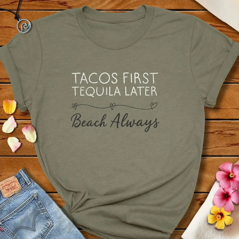 Tacos First Tee Heather Olive by Salty By Choice® We love the beach ocean and anything around water.