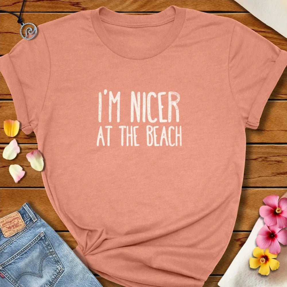 I'm Nicer at the Beach Tee Heather Prism Sunset by Salty By Choice® We love the beach ocean and anything around water.