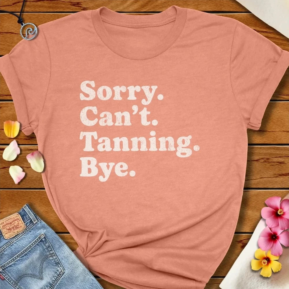 Sorry Can Tanning Bye Tee Heather Prism Sunset by Salty By Choice® We love the beach ocean and anything around water.