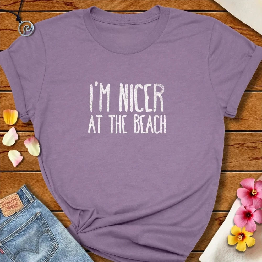I'm Nicer at the Beach Tee Heather Purple by Salty By Choice® We love the beach ocean and anything around water.