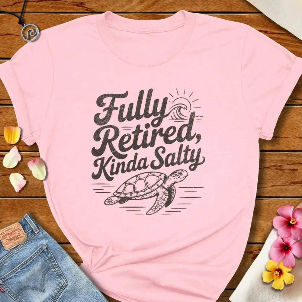 Fully Retired Tee Soft Pink by Salty By Choice® We love the beach ocean and anything around water.