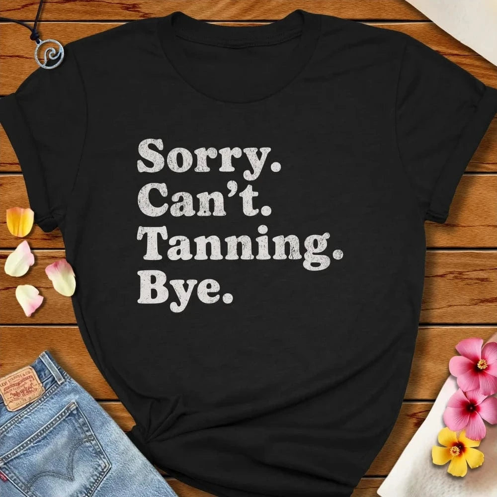 Sorry Can Tanning Bye Tee Solid Black Blend by Salty By Choice® We love the beach ocean and anything around water.