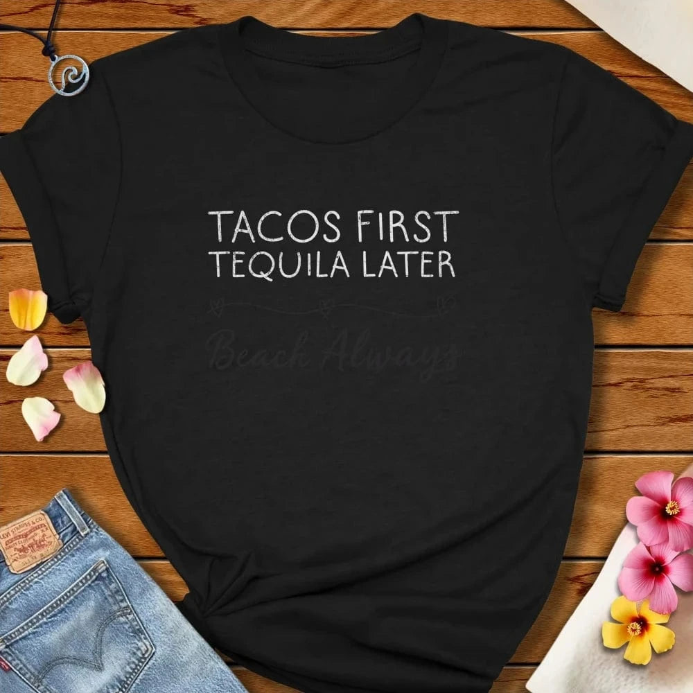 Tacos First Tee Solid Black Blend by Salty By Choice® We love the beach ocean and anything around water.