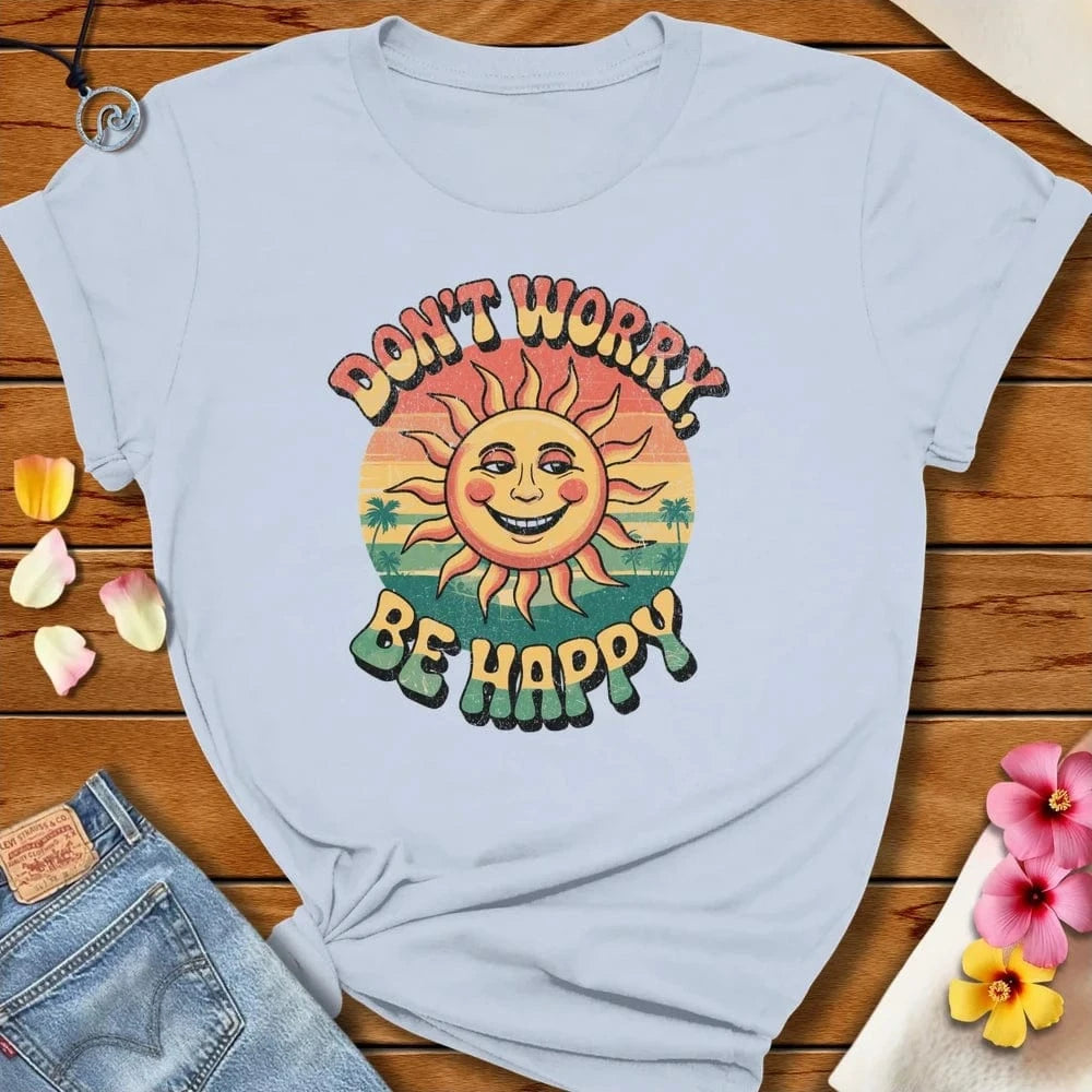 Don't Worry Tee Light Blue by Salty By Choice™ We love the beach ocean and anything around water.