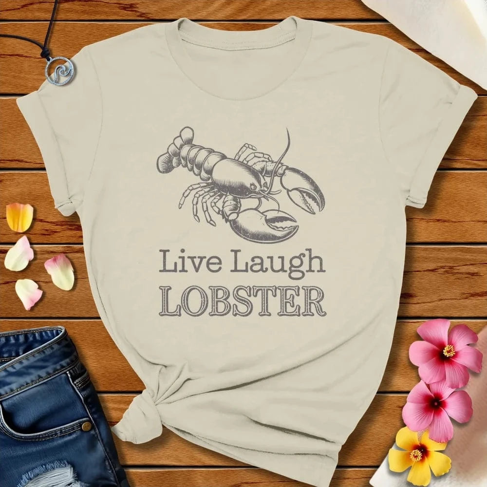 Live Laugh Lobster Tee Natural by Salty By Choice™ We love the beach ocean and anything around water.