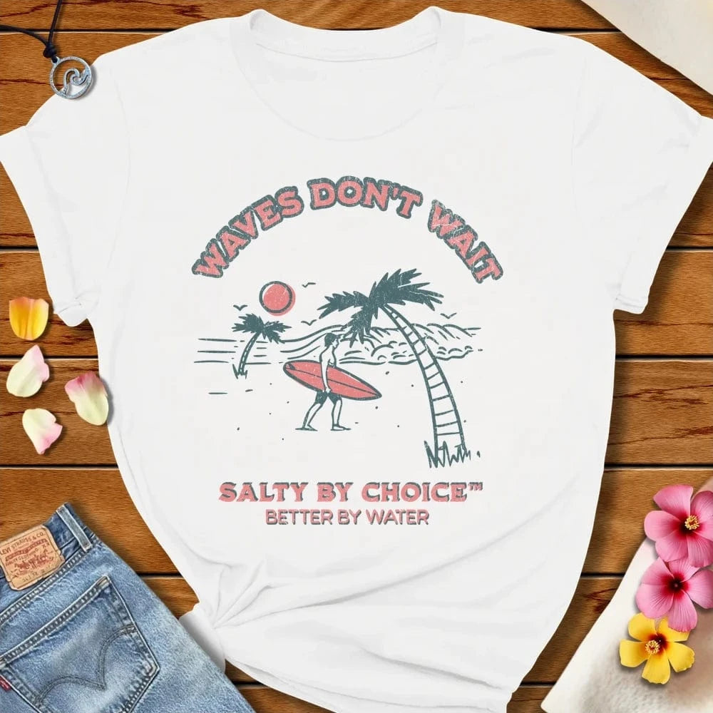 Waves Don't Wait Tee White by Salty By Choice™ We love the beach ocean and anything around water.