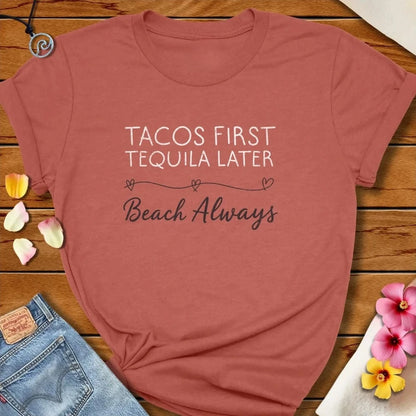 Tacos First Tee Heather Clay by Salty By Choice® We love the beach ocean and anything around water.