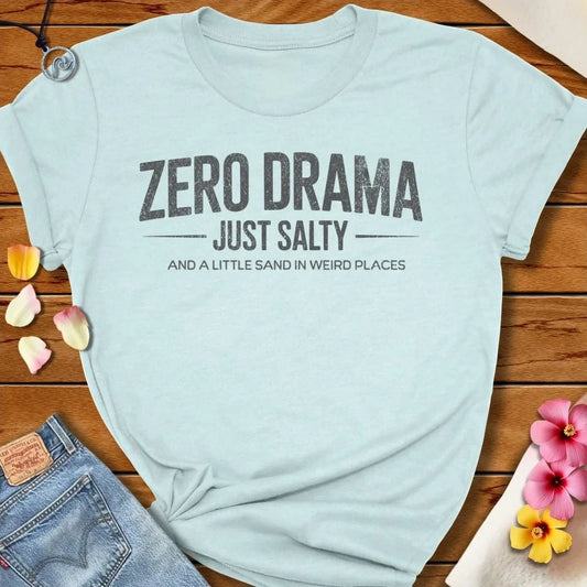 Zero Drama Tee Heather Ice Blue by Salty By Choice® We love the beach ocean and anything around water.
