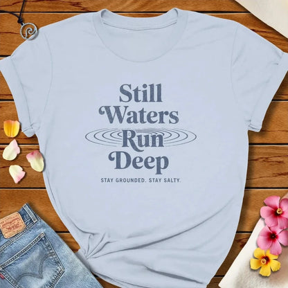 Still Waters Tee Light Blue by Salty By Choice® We love the beach ocean and anything around water.