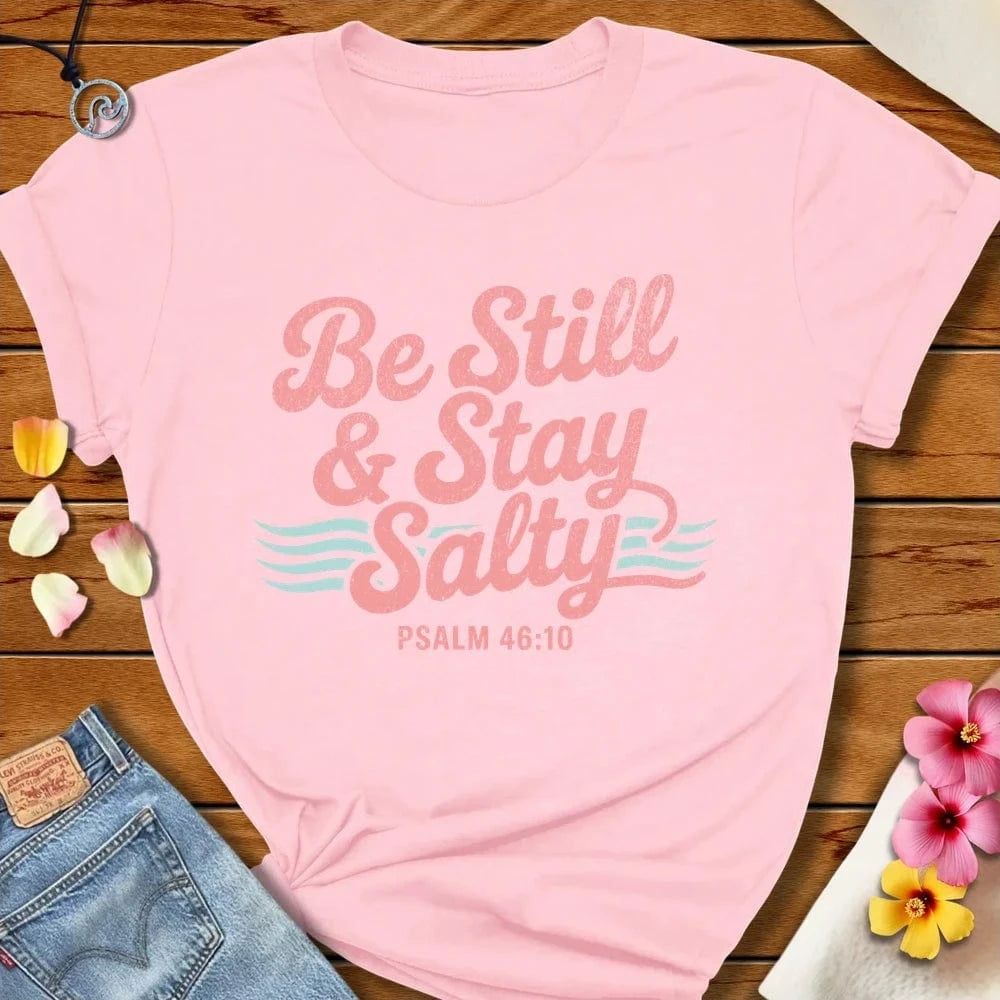 Be Still Stay Salty Tee Soft Pink by Salty By Choice® We love the beach ocean and anything around water.