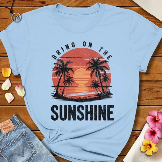 Bring On The Sunshine Tee Baby Blue by Salty By Choice® We love the beach ocean and anything around water.