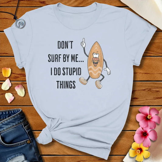 Stupid Things Tee Light Blue by Salty By Choice™ We love ocean apparel